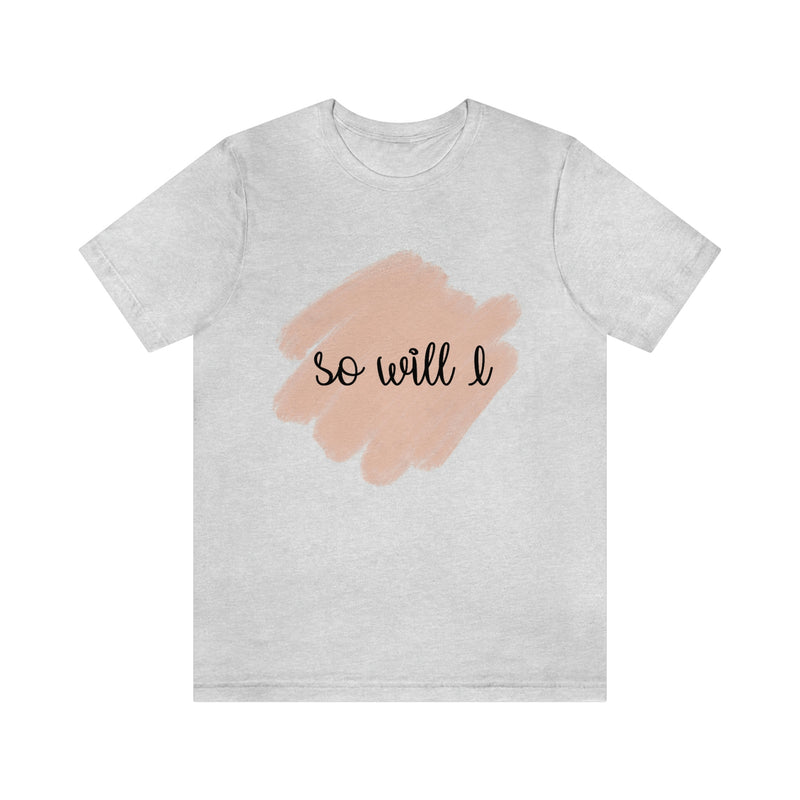 Unisex Softstyle T-Shirt - So will I