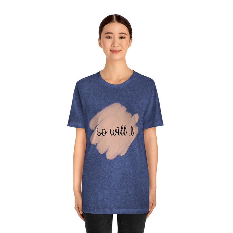 Unisex Softstyle T-Shirt - So will I